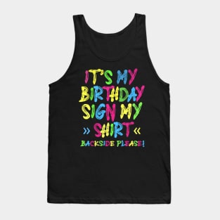 Its My Birthday Sign My Shirt Backside Please Funny Birthday Tank Top